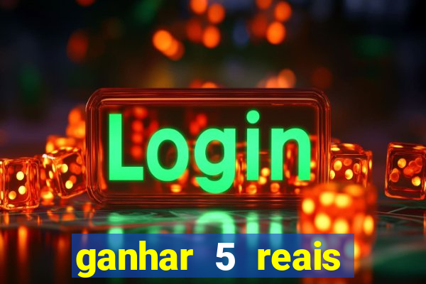 ganhar 5 reais agora pix